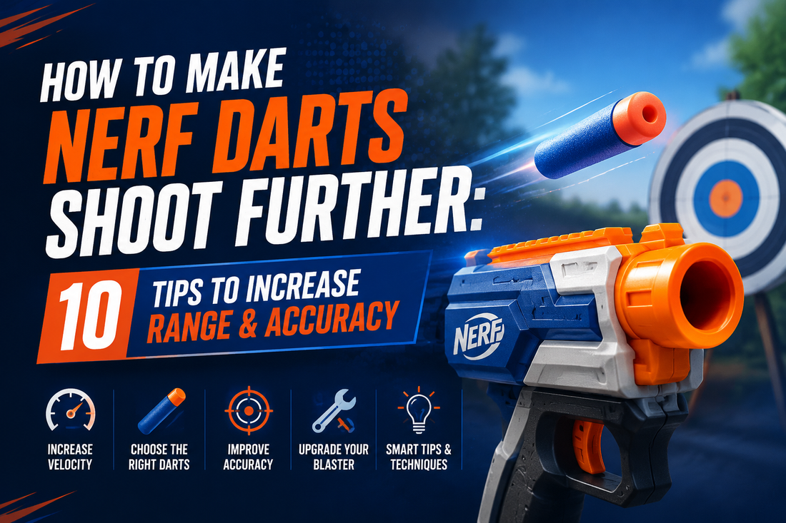 How to Make Nerf Darts Shoot Further: 10 Tips to Increase Range &Accuracy