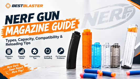 Nerf Gun Magazine Guide: Types, Capacity, Compatibility & Reloading Tips
